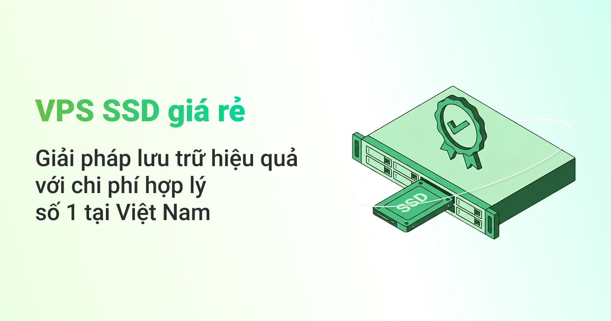VPS SSD giá rẻ - Giải pháp lưu trữ hiệu quả với chi phí hợp lý số 1 tại Việt Nam 15 VPS SSD Giá Rẻ