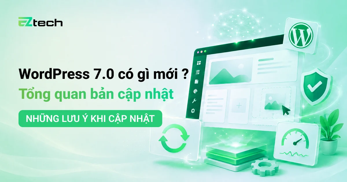 WordPress 7.0 có gì mới ? Tổng quan bản cập nhật
