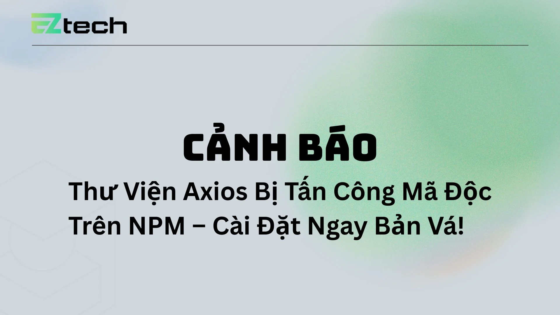 Cảnh Báo: Thư Viện Axios Bị Tấn Công Mã Độc Trên NPM – Cài Đặt Ngay Bản Vá! 8 axios compromised on npm malicious versions drop remote access trojan